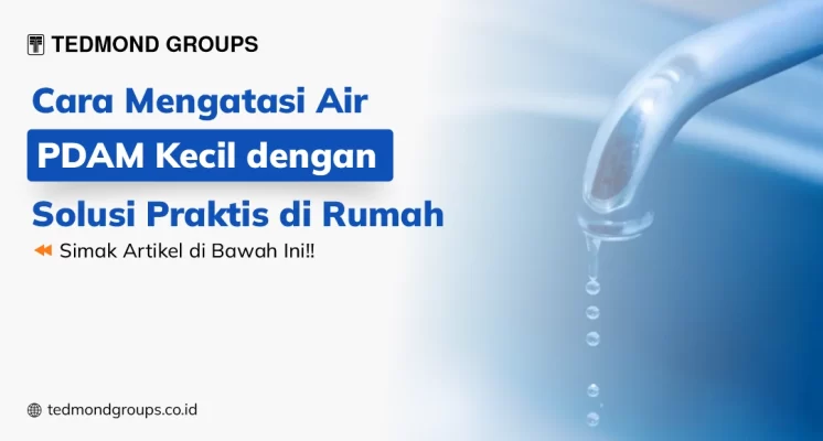 Cara mengatasi air pdam kecil dengan solusi praktis di rumah