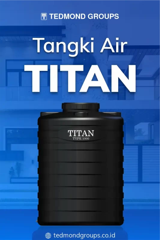 Tangki Air Titan, Solusi Tepat untuk Kebutuhan Air Rumah Tangga