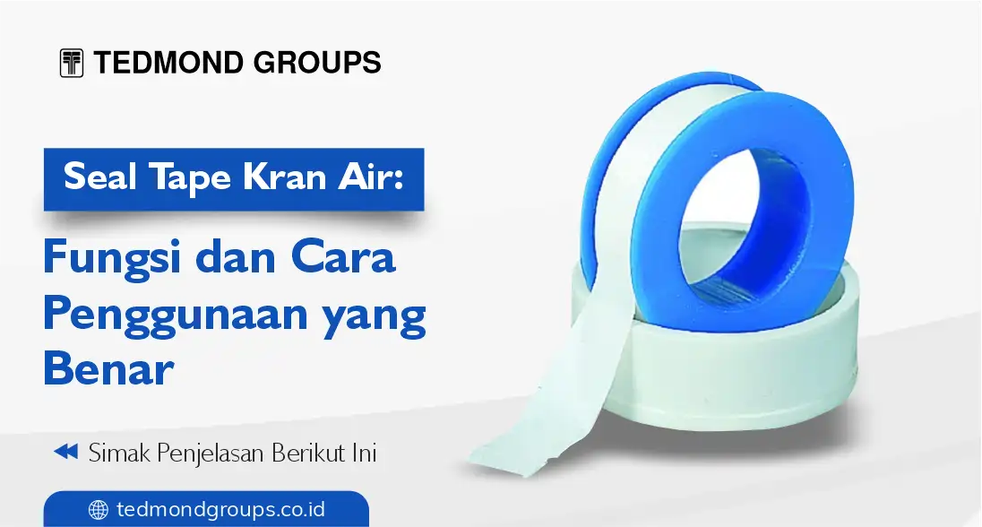Seal tape kran air fungsi dan cara penggunaan yang benar