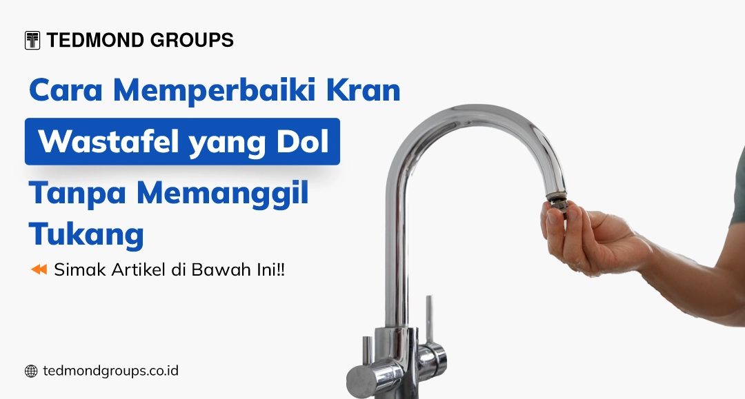 Cara memperbaiki kran wastafel yang dol tanpa memanggil tukang
