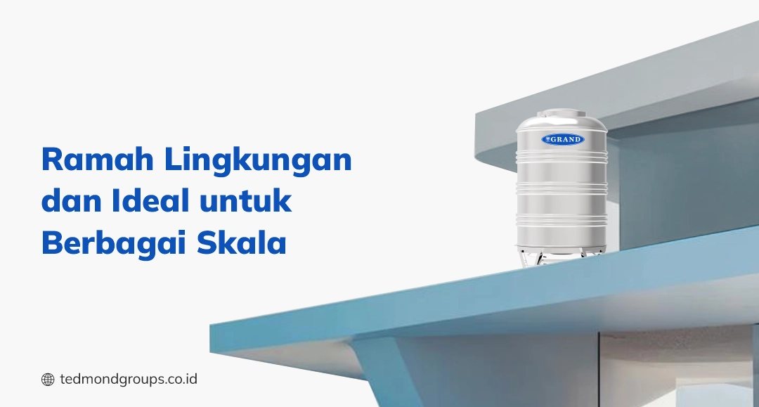 Ramah lingkungan dan ideal untuk berbagai skala