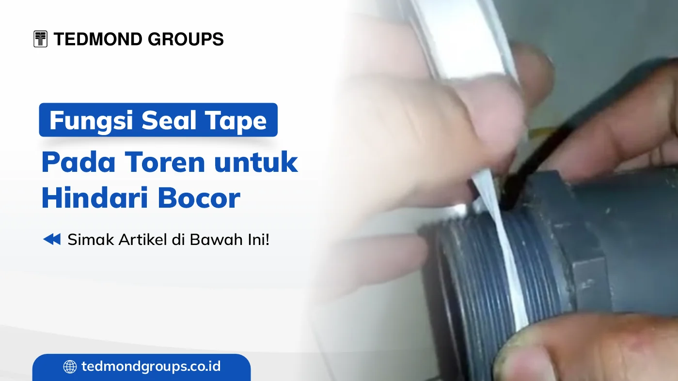 Fungsi seal tape pada toren untuk hindari bocor