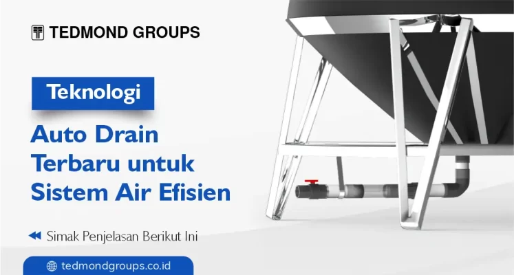 Teknologi auto drain terbaru untuk sistem air efisien