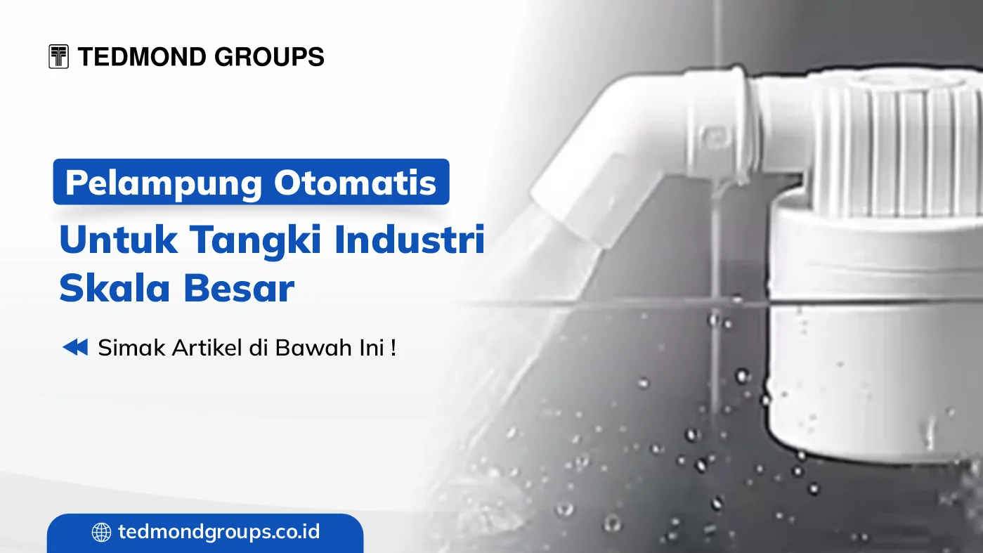 Pelampung otomatis untuk tangki industri skala besar