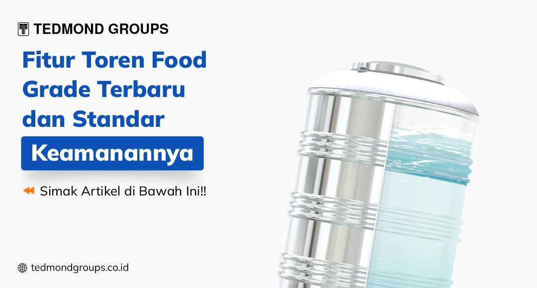 Fitur toren food grade terbaru dan standar keamanannya
