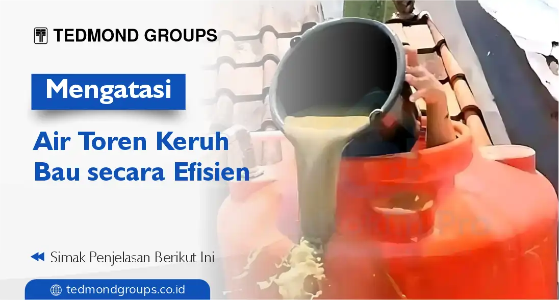 Mengatasi air toren keruh bau secara efisien
