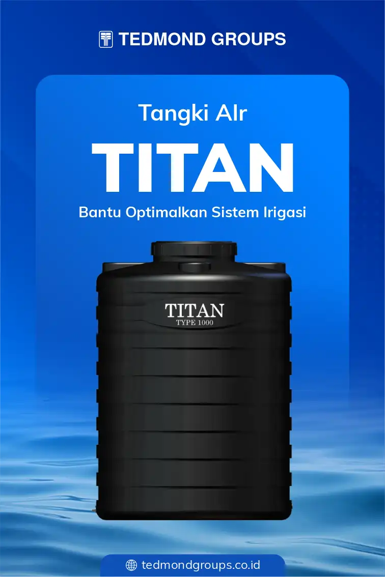 Tangki air titan, bantu optimalkan sistem irigasi