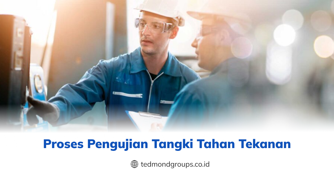 Proses Pengujian Tangki Tahan Tekanan
