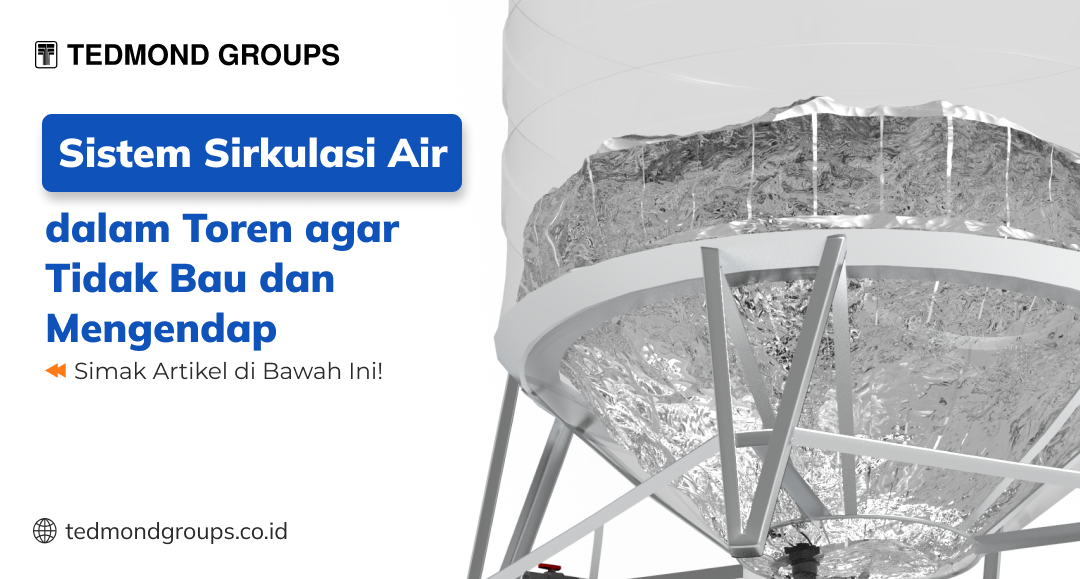 Sistem sirkulasi air dalam toren agar tidak bau dan mengendap