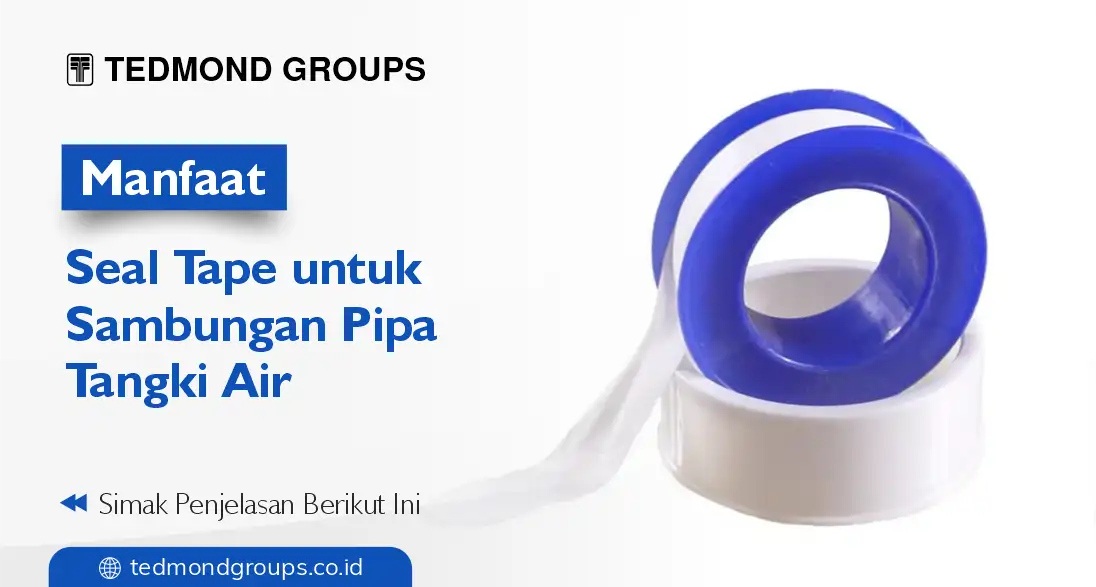 Manfaat seal tape untuk sambungan pipa tangki air