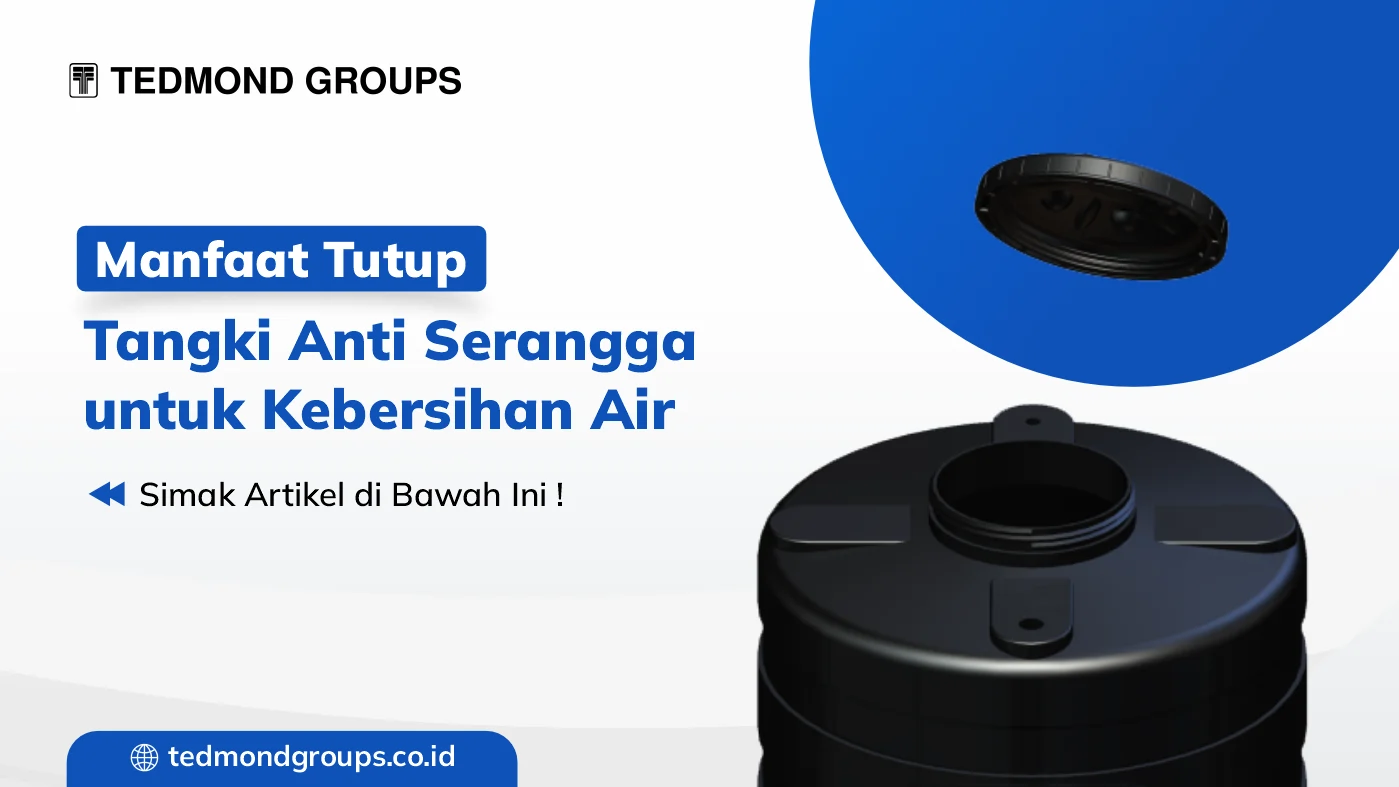 Manfaat tutup tangki anti serangga untuk kebersihan air