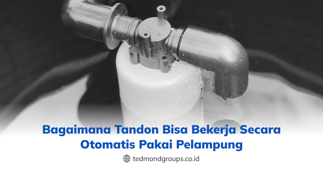 Bagaimana tandon bisa bekerja secara otomatis pakai pelampung