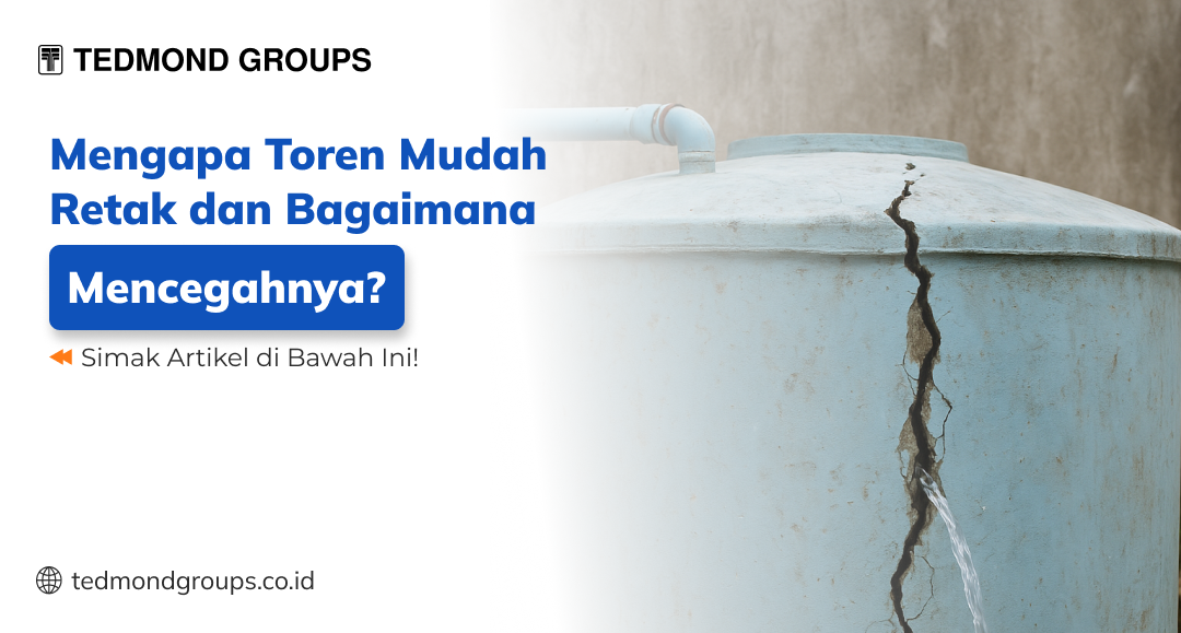 Mengapa toren mudah retak dan bagaimana mencegahnya