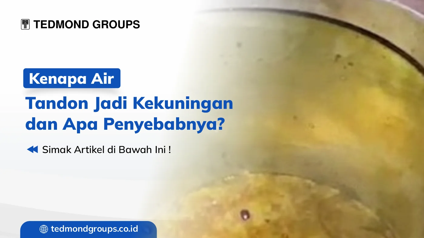 Kenapa air tandon jadi kekuningan dan apa penyebabnya