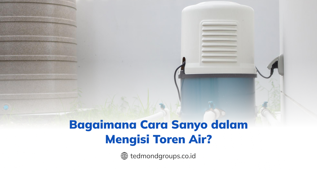 Bagaimana cara sanyo dalam mengisi toren air