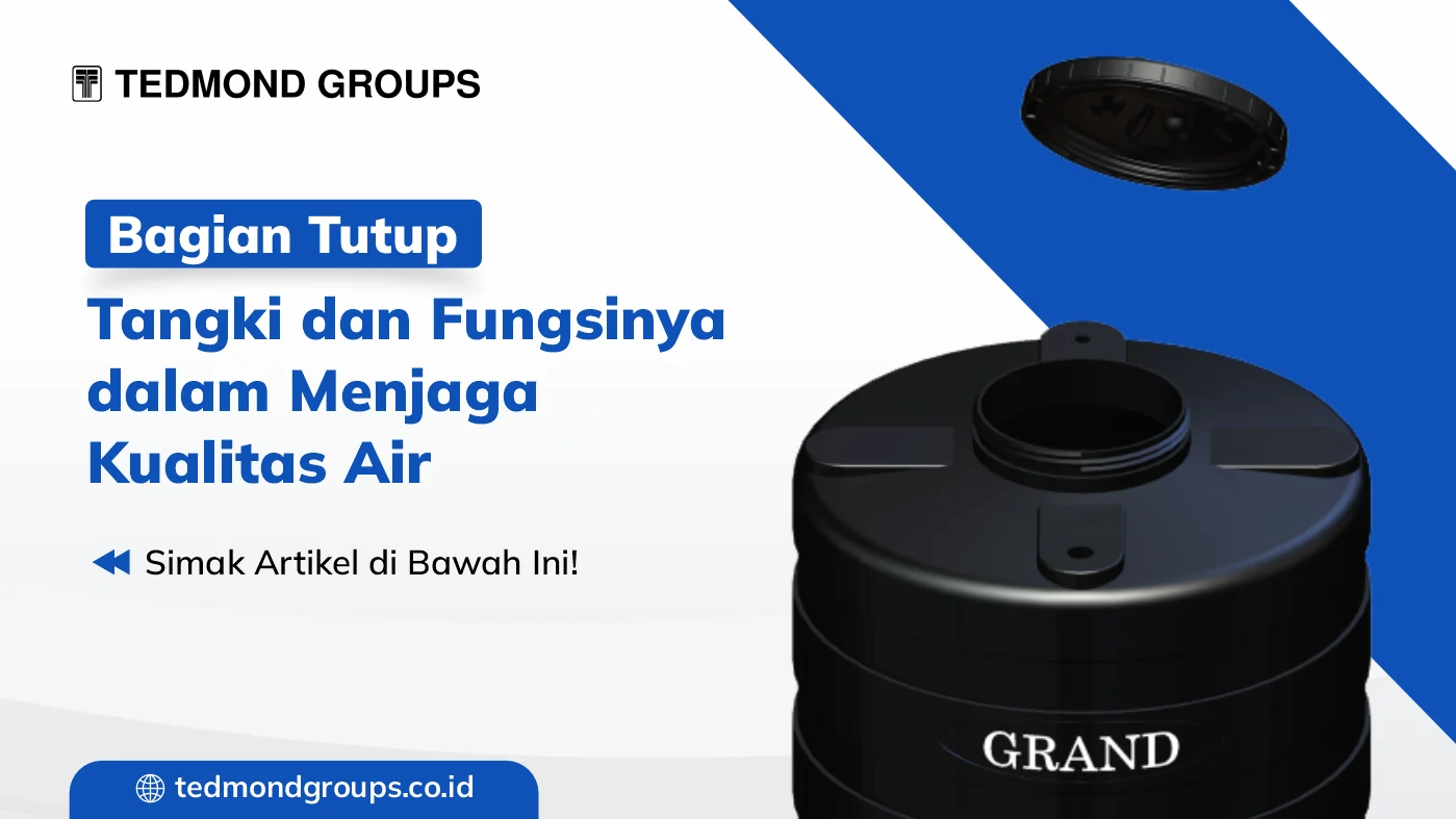 Bagian tutup tangki dan fungsinya dalam menjaga kualitas air