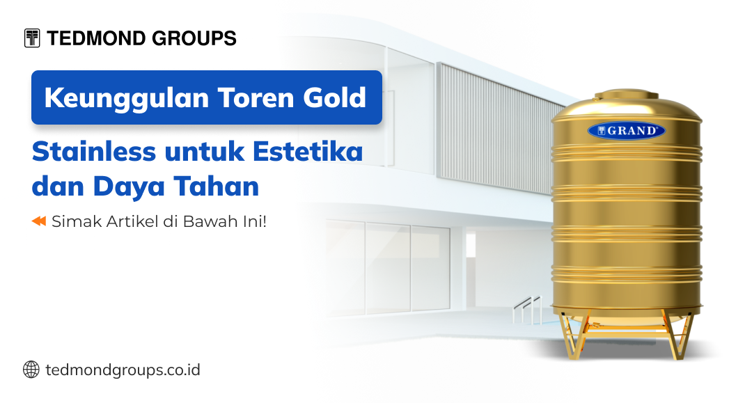 Keunggulan toren gold stainless untuk estetika dan daya tahan