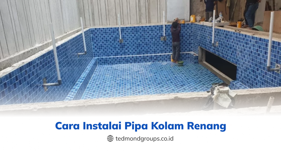 7 cara instalasi pipa kolam renang