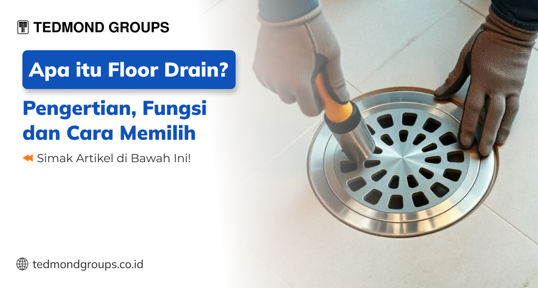 Apa itu floor drain pengertian, fungsi dan cara memilih