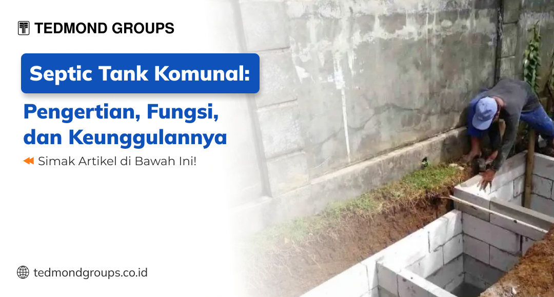 Septic tank komunal pengertian, fungsi, dan keunggulannya