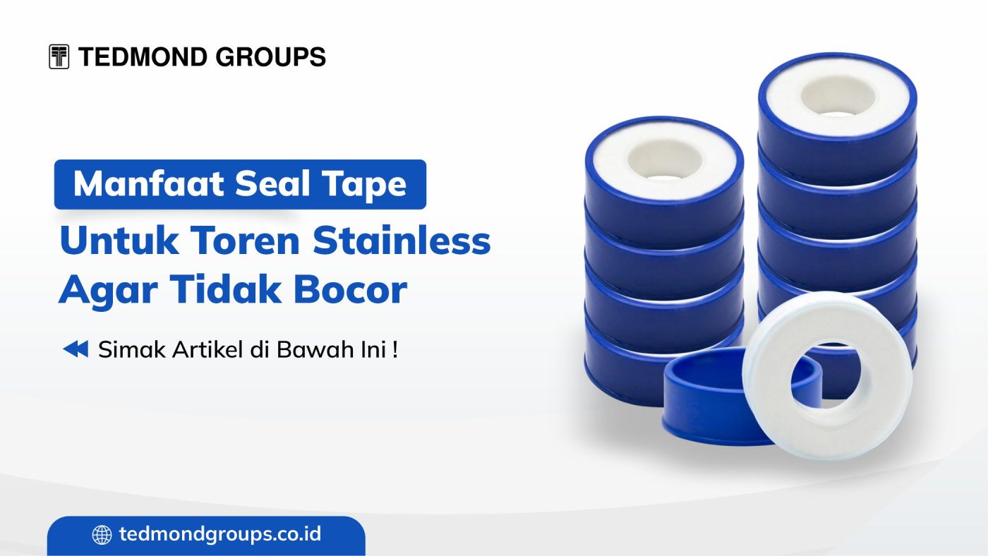 Manfaat seal tape untuk toren stainless agar tidak bocor