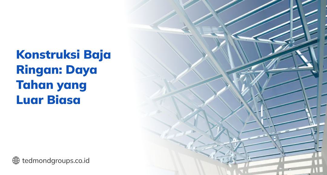 Konstruksi baja ringan daya tahan yang luar biasa