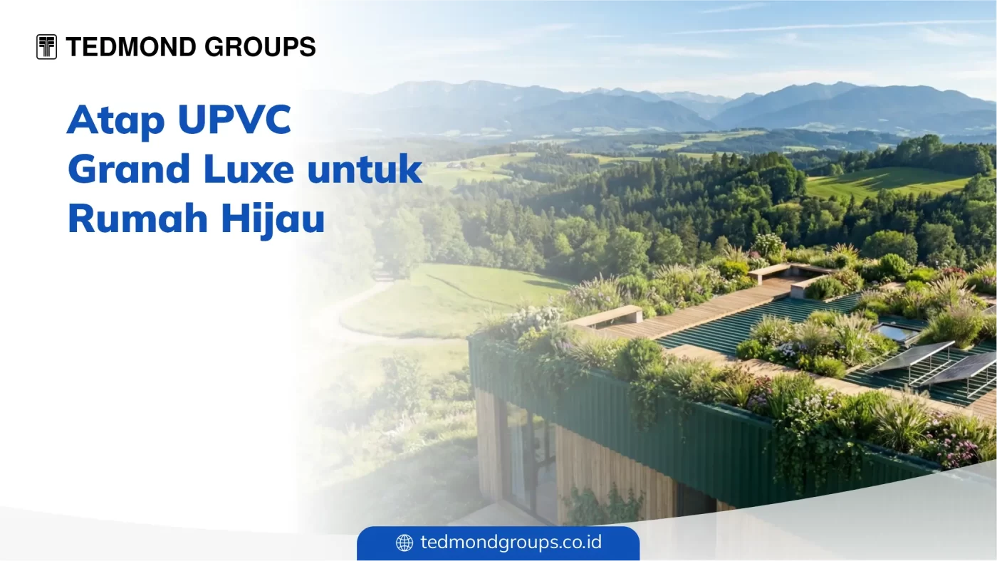 Atap upvc grand luxe untuk rumah hijau