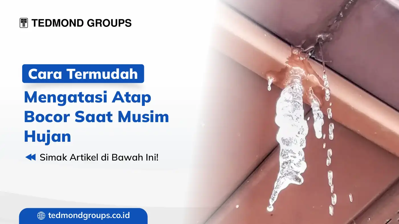 Cara termudah mengatasi atap bocor saat musim hujan
