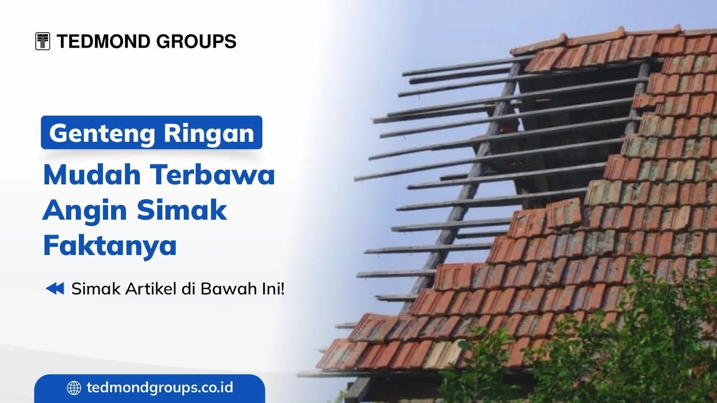 Genteng ringan mudah terbawa angin simak faktanya