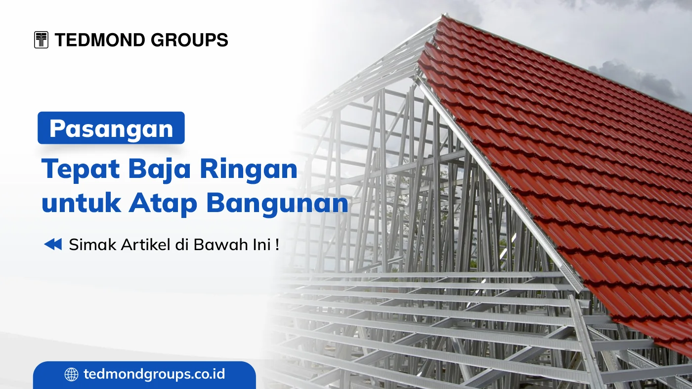 Pasangan tepat baja ringan untuk atap bangunan