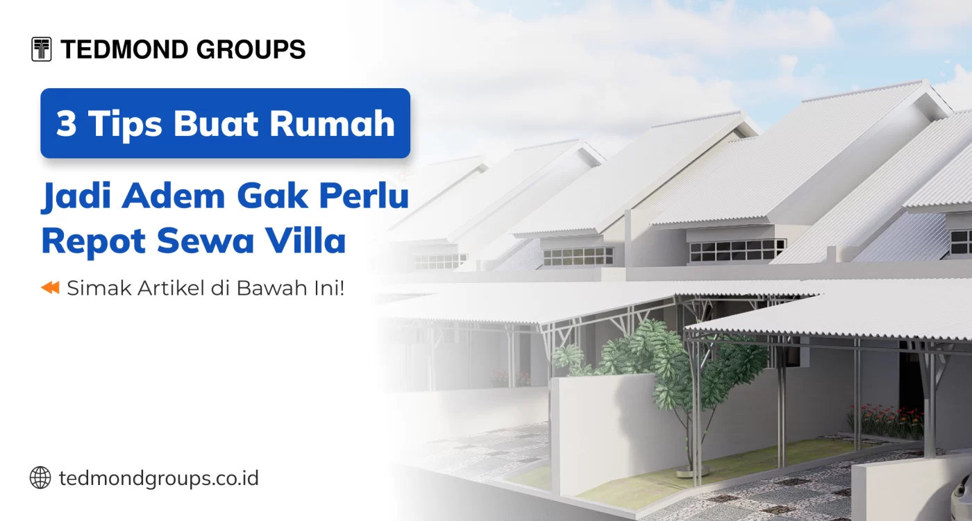 3 tips buat rumah jadi adem gak perlu repot sewa villa