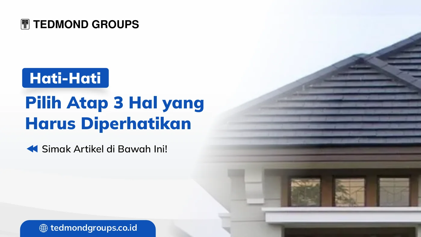 Hati hati pilih atap 3 hal yang harus diperhatikan