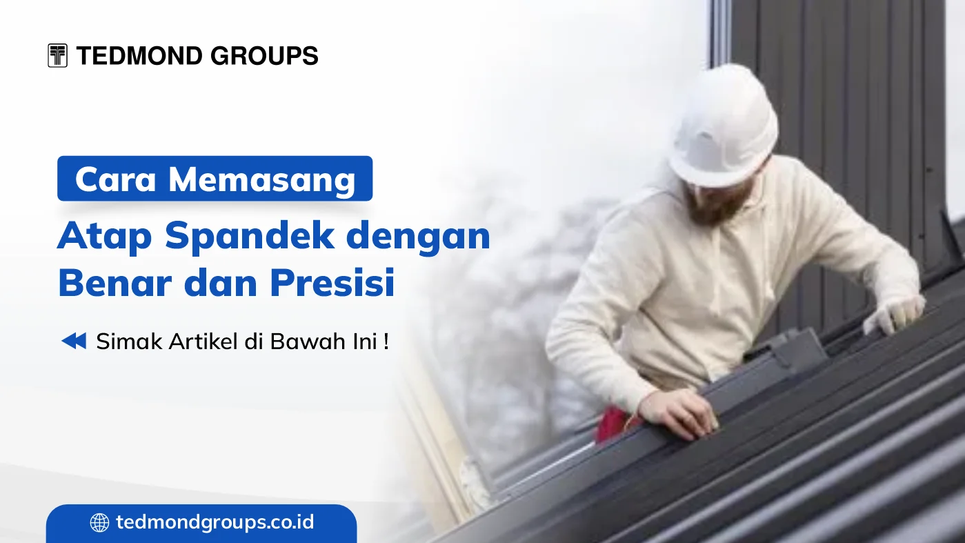 Cara Memasang Atap Spandek Dengan Benar Dan Presisi