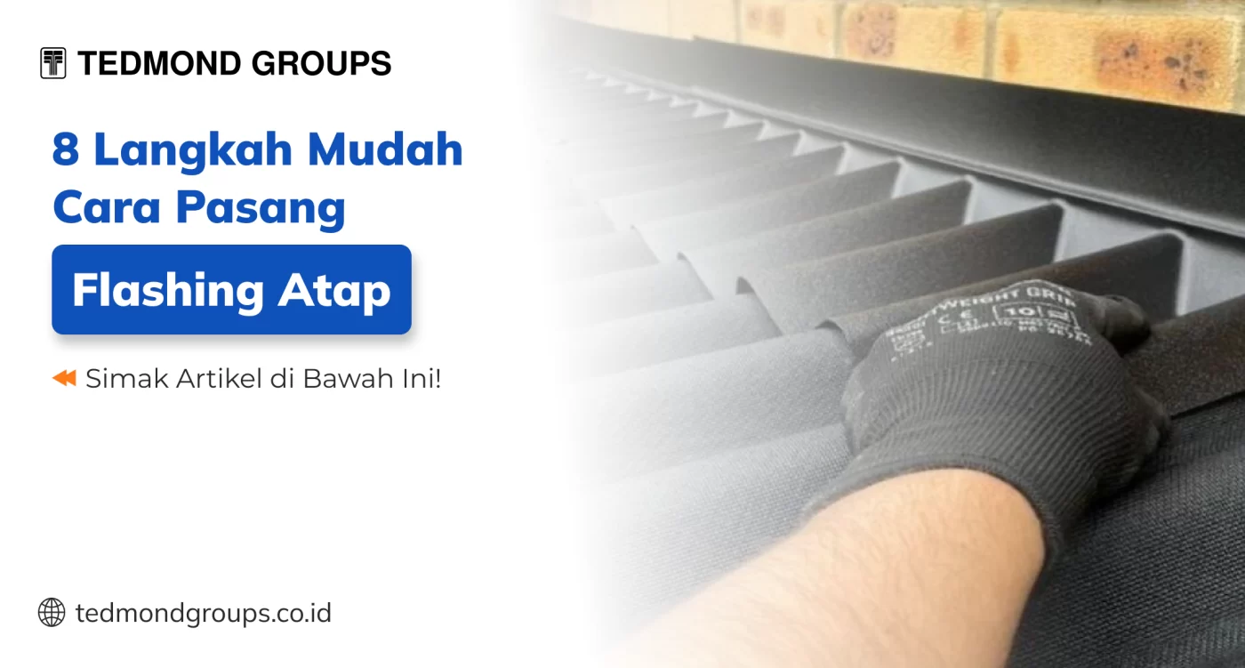 8 Langkah Mudah Cara Pasang Flashing Atap