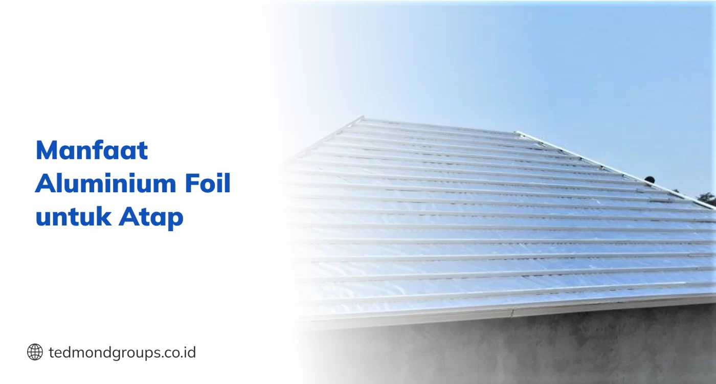 Manfaat Aluminium Foil untuk Atap