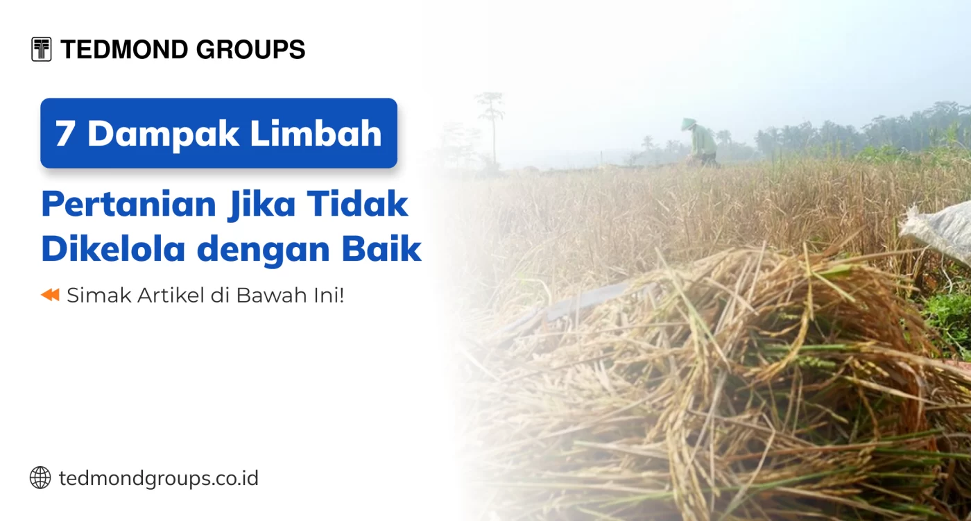 7 Dampak Limbah Pertanian Jika Tidak Dikelola dengan Baik