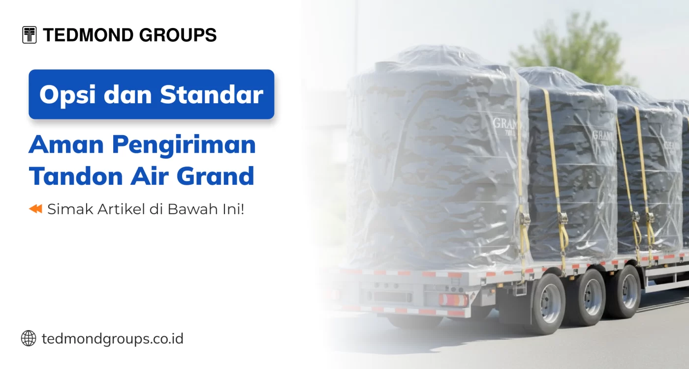Opsi dan Standar Aman Pengiriman Tandon Air Grand
