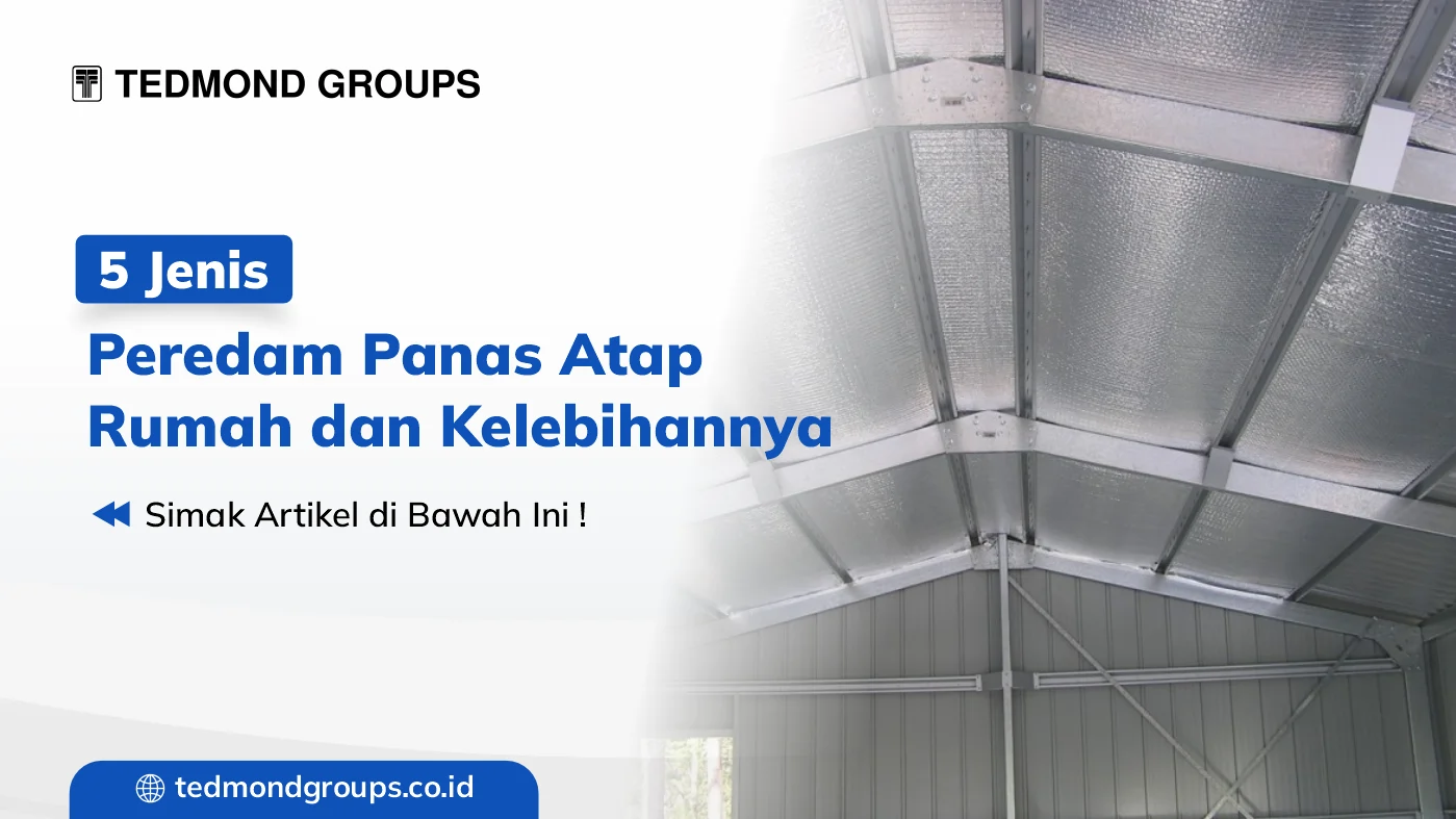 5 Jenis Peredam Panas Atap Rumah dan Kelebihannya