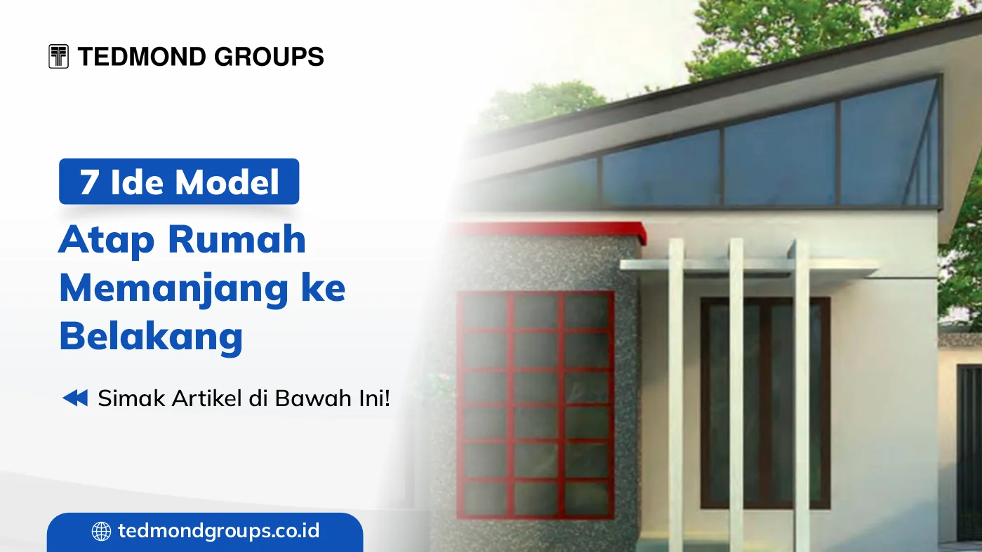 7 Ide Model Atap Rumah Memanjang ke Belakang