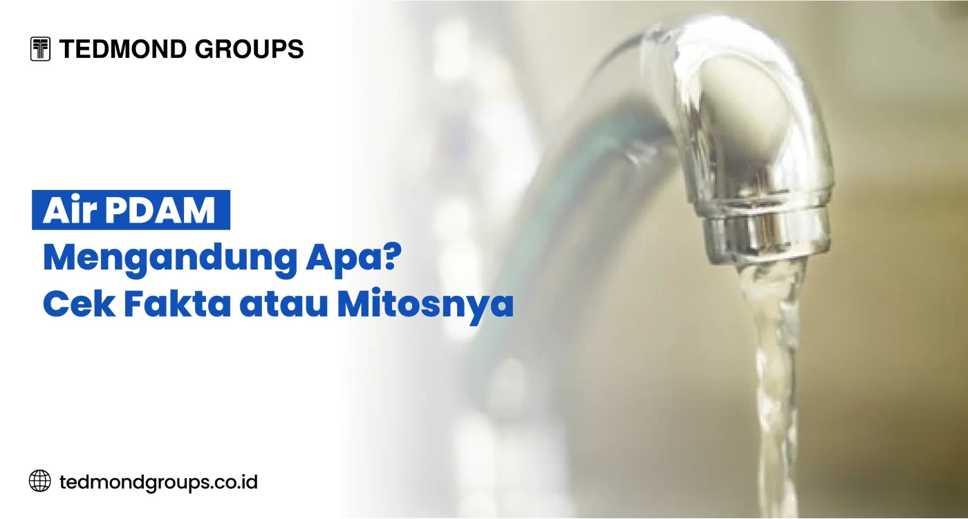 Air PDAM Mengandung Apa Cek Fakta atau Mitosnya
