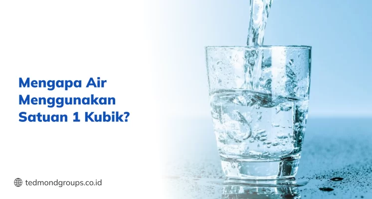 Mengapa Air Menggunakan Satuan 1 Kubik