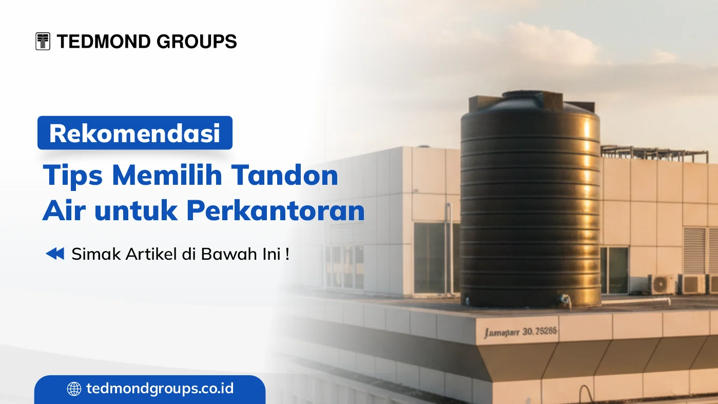 Rekomendasi dan Tips Memilih Tandon Air untuk Perkantoran