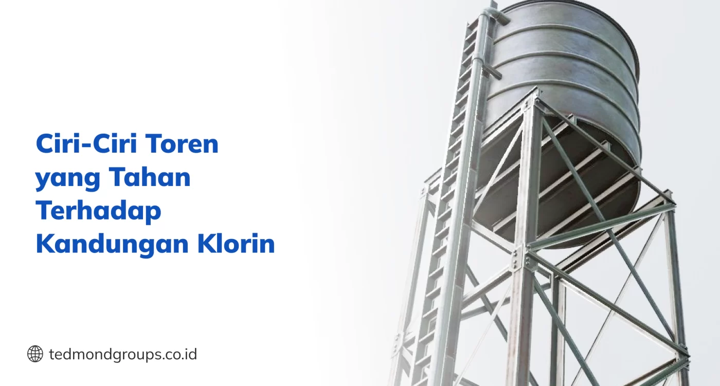 Ciri-Ciri Toren yang Tahan Terhadap Kandungan Klorin