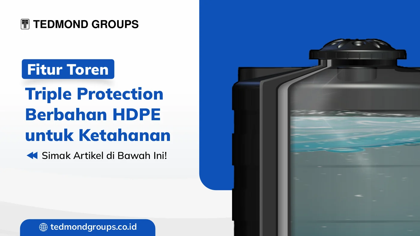 Fitur Toren Triple Protection Berbahan HDPE untuk Ketahanan