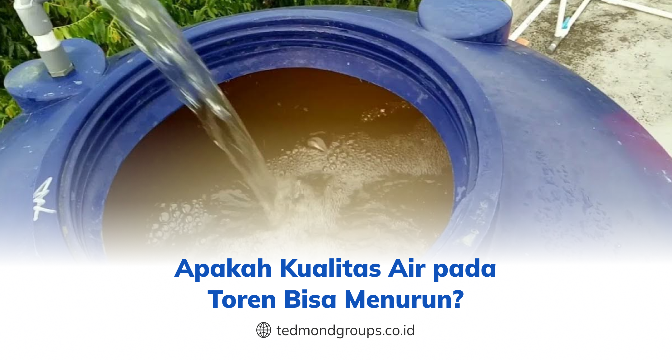 Apakah Kualitas Air pada Toren Bisa Menurun