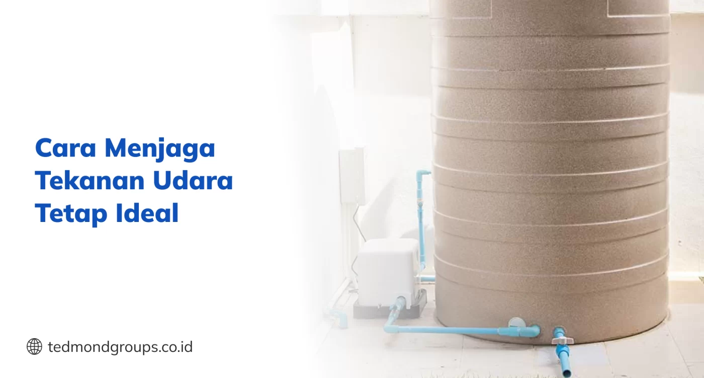 Cara Menjaga Tekanan Udara Tetap Ideal