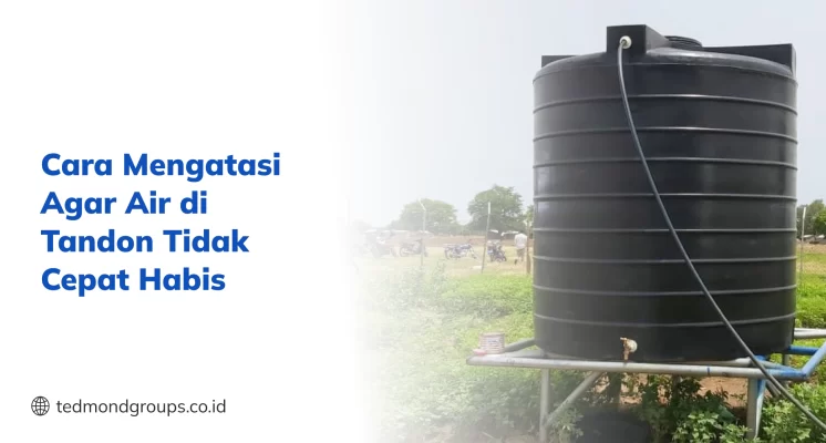 Cara Mengatasi Agar Air di Tandon Tidak Cepat Habis