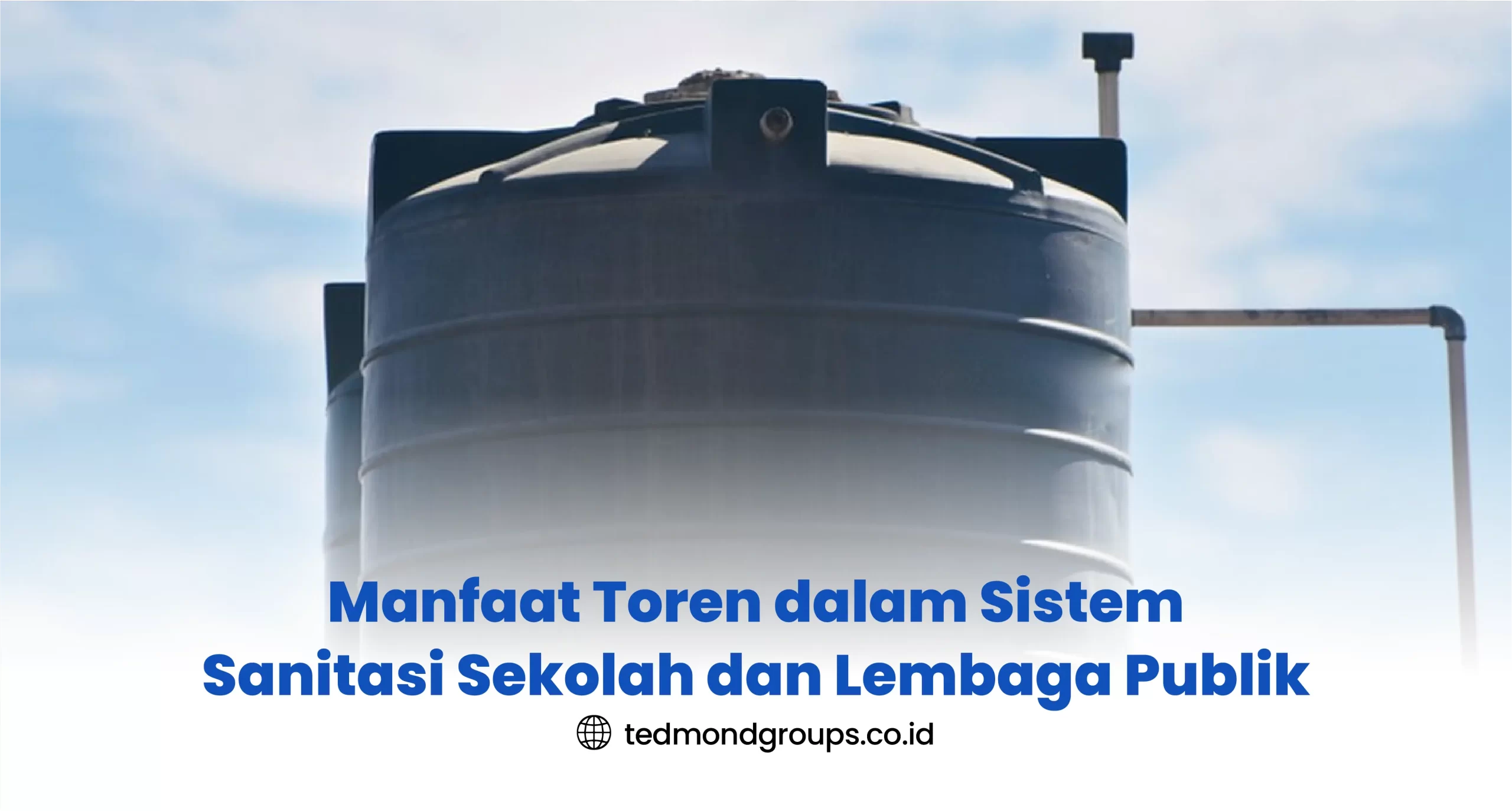 3 Manfaat Toren dalam Sistem Sanitasi Sekolah dan Lembaga Publik