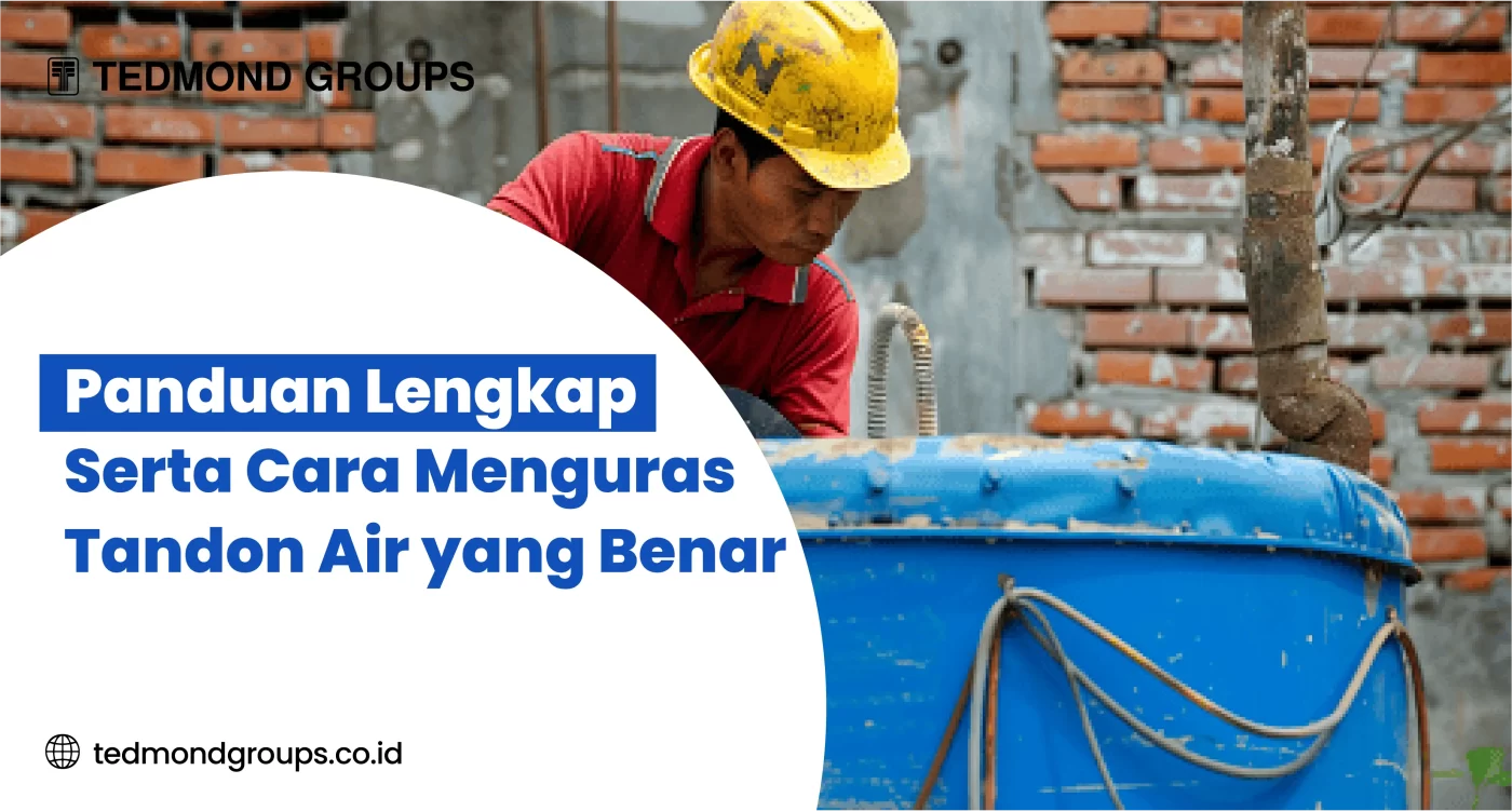 Panduan Lengkap Serta Cara Menguras Tandon Air yang Benar