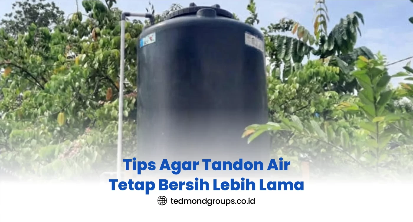 Tips Agar Tandon Air Tetap Bersih Lebih Lama